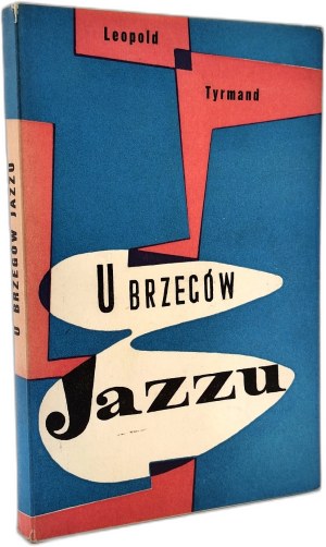 Tyrmand Leopold - U brzegów Jazzu - Kraków 1957 [ First edition, 1st edition, wrapper and illustrations by Jerzy Skarżyński ].
