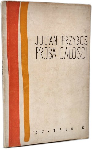 Przyboś Julian - Próba całości, Warsaw 1961, [ First edition, author's autograph ].