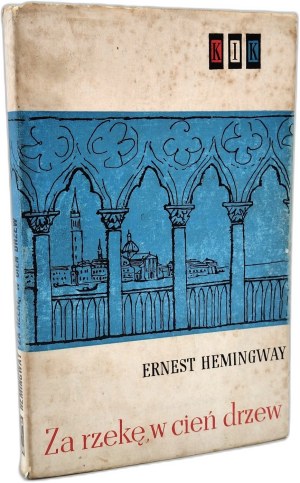 Hemingway Ernest - Beyond the river into the shadow of the trees - First Edition, Warsaw 1961 [ 1st Edition ].