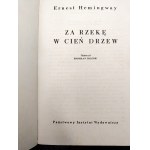 Hemingway Ernest - Za rzekę w cień drzew - Wydanie Pierwsze, Warszawa 1961 [ Wydanie I ]