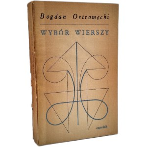 Ostromęcki Bogdan - Wybór wierszy - Warszawa 1972 [ Autograf i dedykacja autora, wydanie pierwsze ]