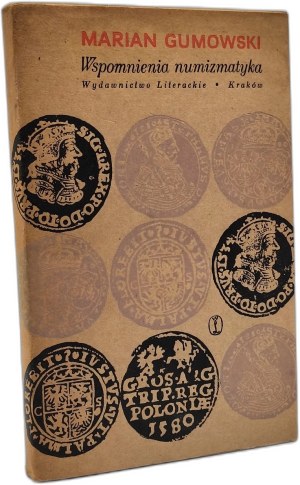 Gumowski Marian - Wspomnienia numizmatyka, Kraków 1965 [ First edition ].