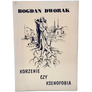 Dworak Bogdan - Korzenie czy ksenofobia - Katowice 1995 [ Autograf i dedykacja autora ]