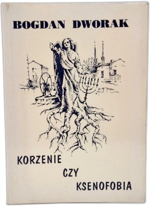 Dworak Bogdan - Roots or xenophobia - Katowice 1995 [ Autograph and dedication by the author ].