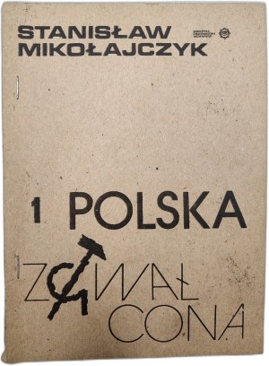 Mikolajczyk Slawomir - Poland Raped - part I - Edition I, WICI Publishing House , Chicago 1981