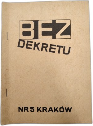 Bez Dekretu - Magazine of SOLIDARITY members and supporters - Kraków NR 5 - 1985 [ Solidarity, second circulation ].