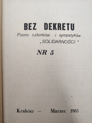 Bez Dekretu - Magazine of SOLIDARITY members and supporters - Kraków NR 5 - 1985 [ Solidarity, second circulation ].