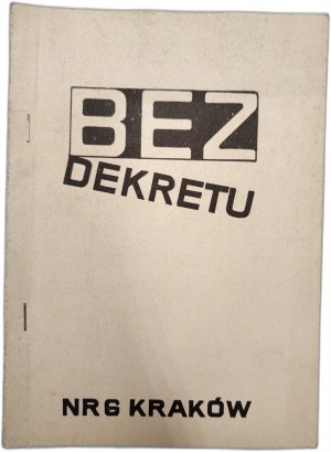 Bez Dekretu - Magazine of SOLIDARITY members and supporters - Kraków NR 6 - 1985 [ Solidarity, second circulation ].