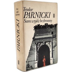 Parnicki Teodor - Sam wyjdę bezbronny, Warszawa 1976 [ Autograf i dedykacja autora, Wydanie I ]