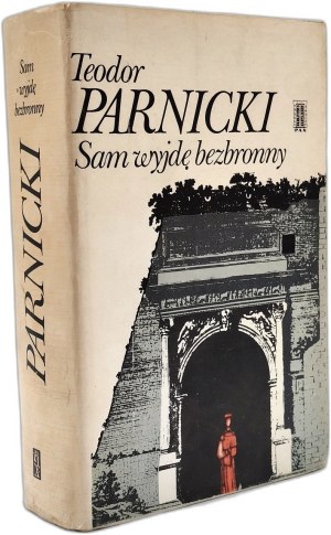 Parnicki Teodor - Sam wyjdę bezbronny, Warsaw 1976 [ Autograph and dedication by the author, 1st Edition ].