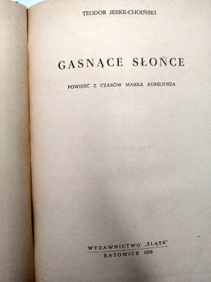 Jeske-Choiński Theodor - Fading Sun - a novel from the time of Marcus Aurelius - Katowice 1958 [ binding ].