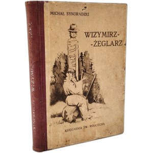 Synoradzki Michał - Wizymirz Żeglarz - powieść z czasów Polski przedchrześcijańskiej, Poznań ca. 1920 [ Polanie ]