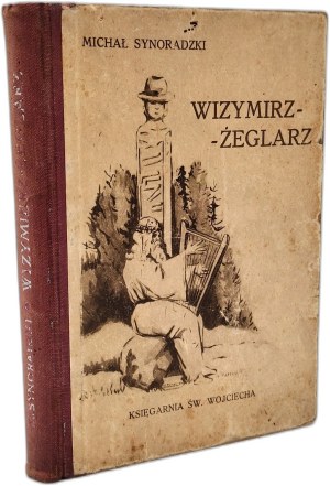 Synoradzki Michał - Wizymirz Żeglarz - a novel from pre-Christian Poland, Poznań ca. 1920 [ Polanie ].
