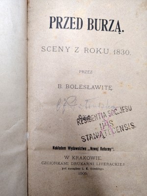 Kraszewski Józef Ignacy [Bolesławita B.] - Before the storm - scenes from the year 1830, Kraków 1905 [ November Uprising ].