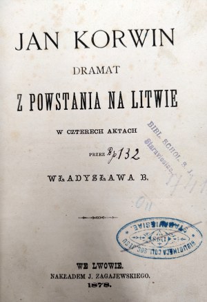 Euelfeld Boleslaw [ Władysław B.] - Jan Korwin - drama from the uprising in Lviv 1878 [ January Uprising, Lithuania].