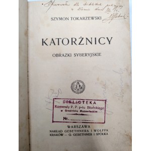 Tokarzewski Szymon - Katorżnicy - obrazki syberyjskie, Warszawa 1912 [ Syberia, Pieczęć Biblioteka Komendy Policja Państwowa Grodzisk Mazowiecki ]