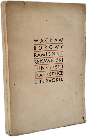 Borowy Wacław - Stone gloves and other literary studies and sketches, Warsaw 1932 [ Mickiewicz, Philomaths, Dziady ].