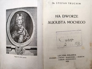 Truchim Stefan - At the court of Augustus the Strong , Poznań 1925 [ Stamp of Introligator Rudolf Hoffmann Żywiec ].