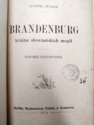 Stasiak Ludwik - Brandenburg - land of Slavic graves, Krakow 1903 [ First Edition, bound by Karol Wójcik, Introligator ].