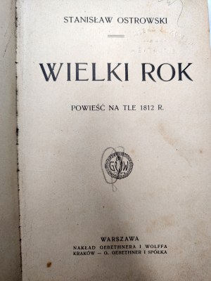 Ostrowski Stanislaw - The Great Year - A Novel against the background of 1812, Warsaw ca. 1910 [ Ex libris Kazimierz Lukomski, Invasion of Russia ].