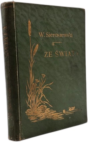 Sieroszewski Waclaw - From the World - short stories with 53 engravings, Krakow 1909 - author's signature, [ Travel, hunting, Siberia ].