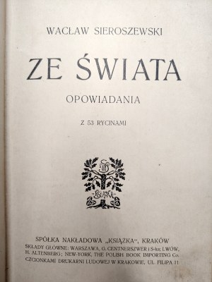 Sieroszewski Waclaw - From the World - short stories with 53 engravings, Krakow 1909 - author's signature, [ Travel, hunting, Siberia ].