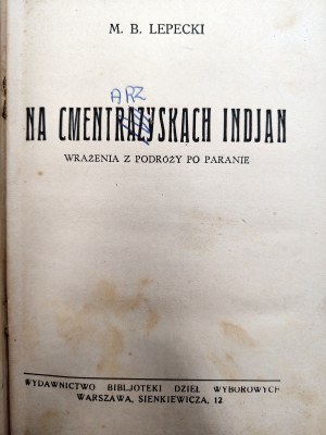 Lepecki M.B. - On the cemeteries of the Indians - impressions from a journey in Parana - Warsaw ca. 1920 [ printing error ].