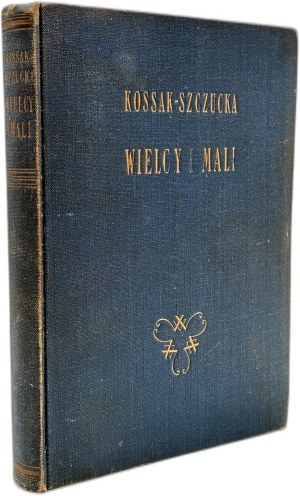 Kossak Szczucka - Zofia - Wielcy i Mali, Kraków 1927 [ First Edition, 1st Edition ].