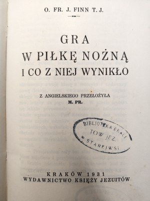 Finn Fr. - The game of football and what came of it - Krakow 1931