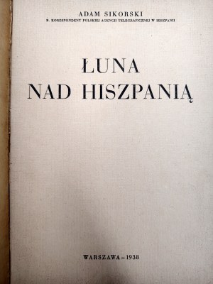 Sikorski Adam - Luna over Spain - Warsaw 1938 [ Civil War in Spain ].