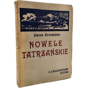 Kotarbiński Janusz - Nowele Tatrzańskie - Zakopane 1923 [ z linorytami autora, pieczęć Gebethner i Wolff filia Zakopane ]