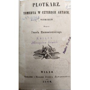 Korzeniowski Józef - Plotkarz - Komedya w czterech aktach - Wilno 1860 [ Drukarnia Józefa Zawadzkiego ]