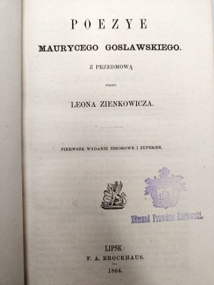 Gosławski Maurycy - Poetry - with a preface by Leon Zienkowicz, first collective edition, Leipzig 1864 [ Ekslibris Edmund Karłowski herbu Prawdzic ].