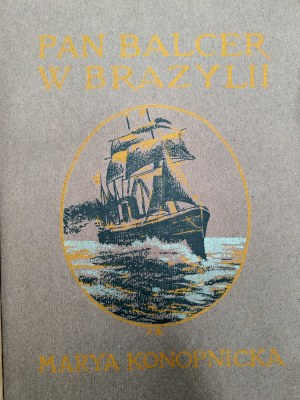 Konopnicka Marya - Mr Balcer in Brazil - Warsaw 1910 [ decorative binding, Jan Bukowski ].