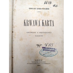 Schnur - Pepłowski S. - Krwawa Karta - opowieść z przeszłości Galicyi, Lwów 1896 [ rzeź galicyjska, rabacja chłopska, Galicja]
