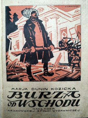 Dunin - Kozicka Maria - Burza od wschodu - memoirs from Kyiv ( 1918 -1920 ), foreword by St. Estreicher, Krakow 1925 [ cover designed by Henryk Uziembło