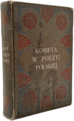 Bełza Władysław - Kobieta w Poezji Polskiej - Warsaw 1907.
