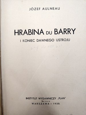 Aulneau Joseph - Countess du Barry and the end of the old regime, Warsaw 1938