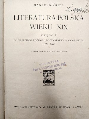 Kridl Manfred - Literatura Polska wieku XIX cz. I ( from the third partition to Mickiewicz's speech 1795 - 1822, Warsaw 1925 [ Bibl. Tarnopol stamp ].