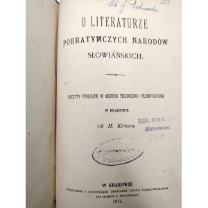 Kirkor A.H. - O literaturze pobratymczych Narodów Słowiańskich, Kraków 1874 [ Lit. rosyjska, łużycka, serbska, bułgarska]