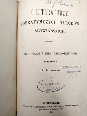 Kirkor A.H. - O literaturze pobratymczych Narodów Słowiańskich, Kraków 1874 [ Russian, Lusatian, Serbian, Bulgarian Lit.]