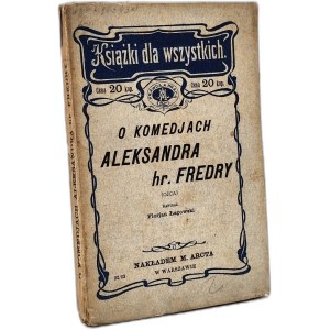 Łagowski Florjan - On the comedies of Aleksander hr. Fredro (father), Warsaw 1901
