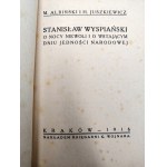 Albiński M. i Juszkiewicz H.-  Narodzie wróżę zmartwychwstaniesz..., Stanisław Wyspiański o nocy niewoli i o wstającym dniu jedności narodowej, Kraków 1916