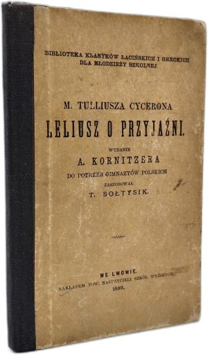 Soltysek T. - M. Tullius Cicero's Lelius on Friendship, edition by A. Kornitzer, Lviv 1889