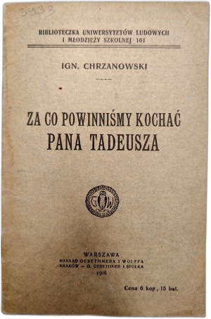 Chrzanowski Ignacy - Za co powinniśmy kochać Pana Tadeusza, Warsaw 1908 [ Mickiewicz, Pan Tadeusz ].