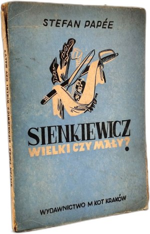 Papee Stefan - Sienkiewicz great or small, Krakow 1948