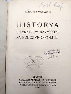 Morawski Kazimierz - Historya literatury rzymskiej za Rzeczypospolitej, Krakow 1909