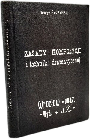 Życzyński Henryk - Zasady kompozycji i techniki dramatycznej, Wrocław 1947