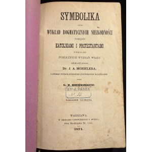 J. A. MOEHLER – Symbolika, čiže prednáška o dogmatických nezhodách medzi katolíkmi a protestantmi [1871]