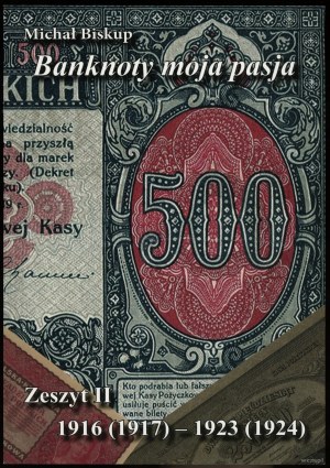 Michal Bishop - Banknotes my passion. Notebook II 1916(1917) - 1923(1924), Kielce 2024, ISBN 9788362509355